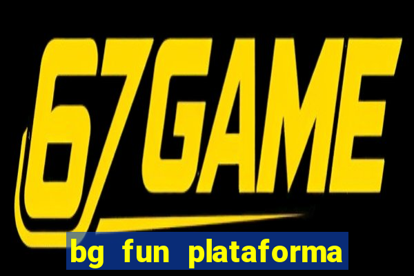 bg fun plataforma de jogos