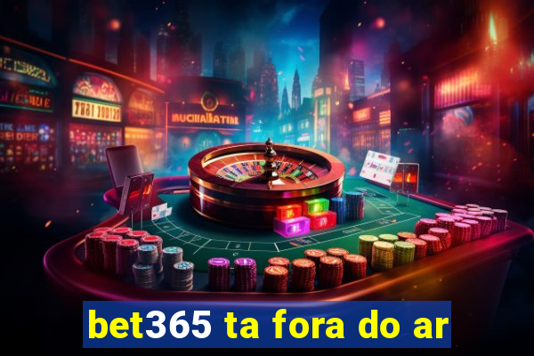 bet365 ta fora do ar