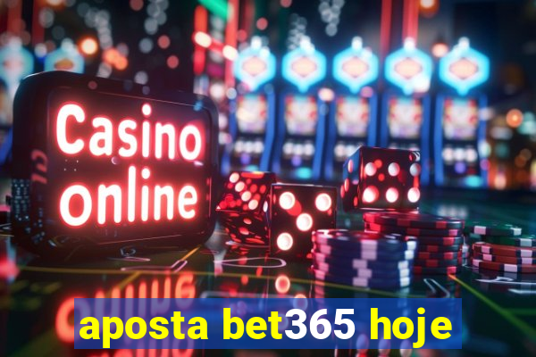 aposta bet365 hoje