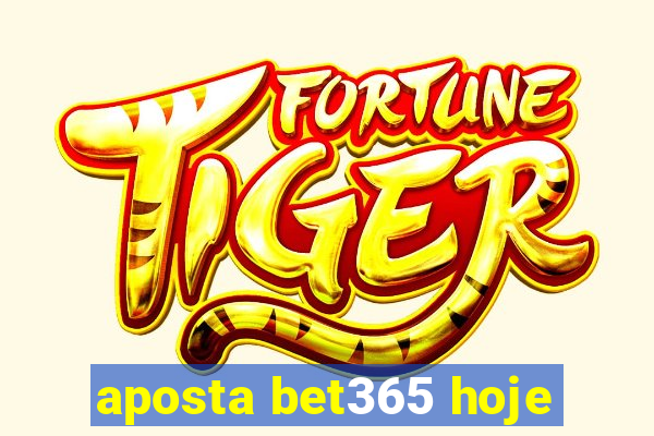 aposta bet365 hoje