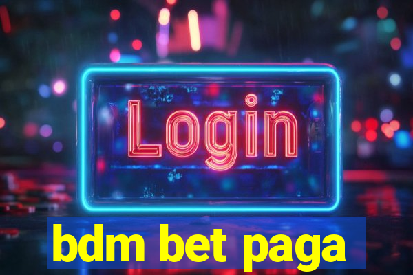 bdm bet paga