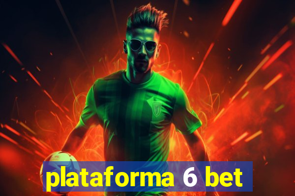 plataforma 6 bet