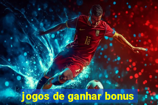 jogos de ganhar bonus