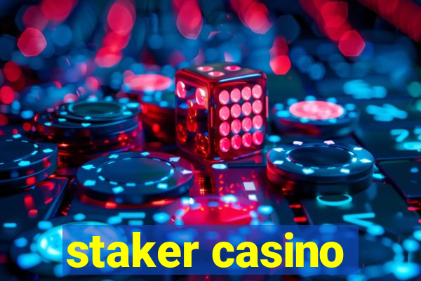 staker casino