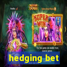 hedging bet