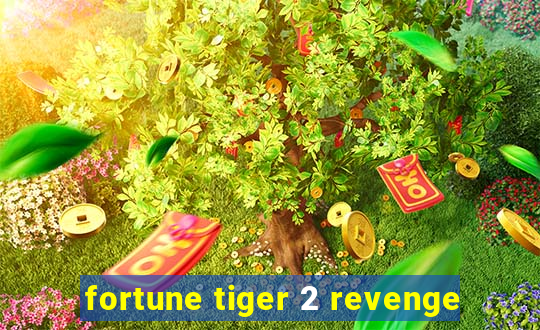 fortune tiger 2 revenge