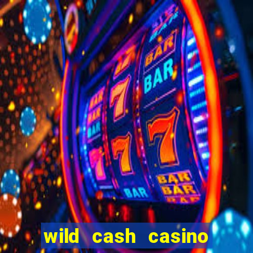 wild cash casino slots paga