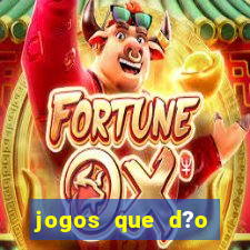 jogos que d?o dinheiro de verdade sem precisar depositar