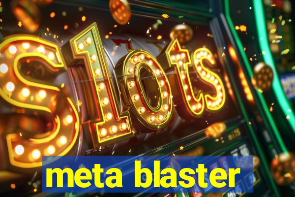 meta blaster