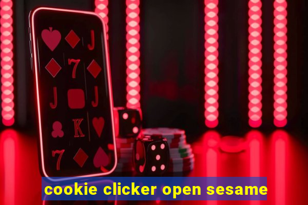 cookie clicker open sesame