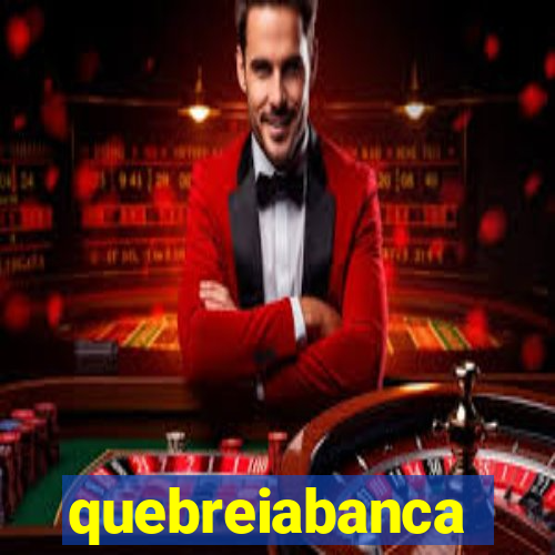 quebreiabanca