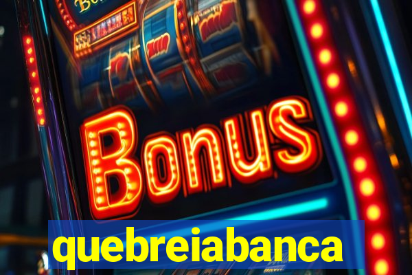 quebreiabanca