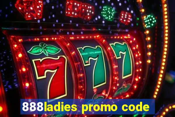 888ladies promo code