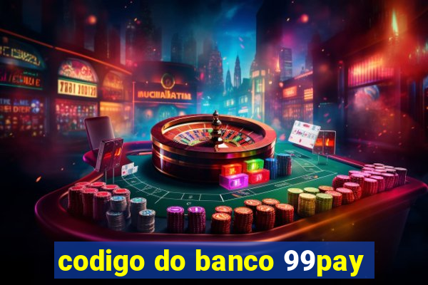 codigo do banco 99pay