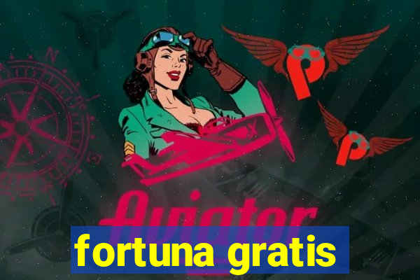 fortuna gratis