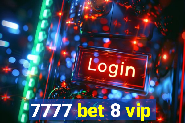 7777 bet 8 vip