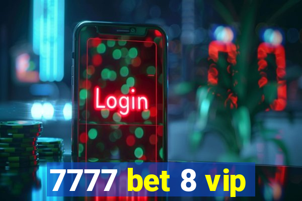 7777 bet 8 vip