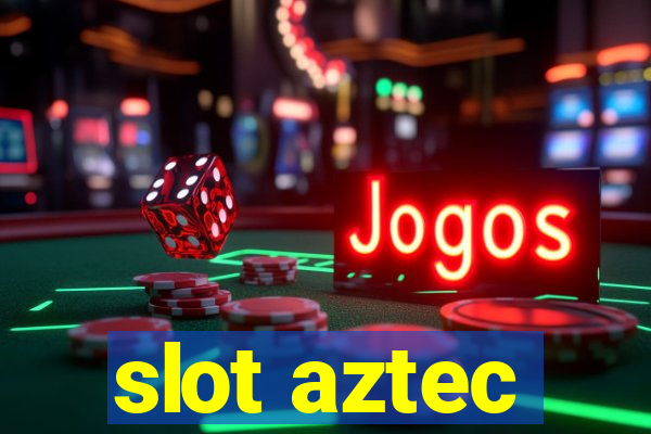 slot aztec