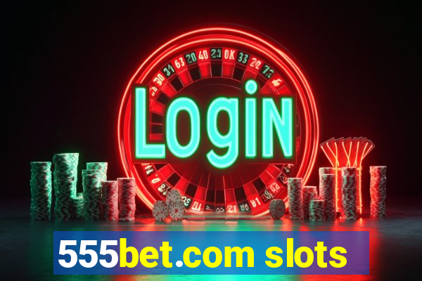 555bet.com slots