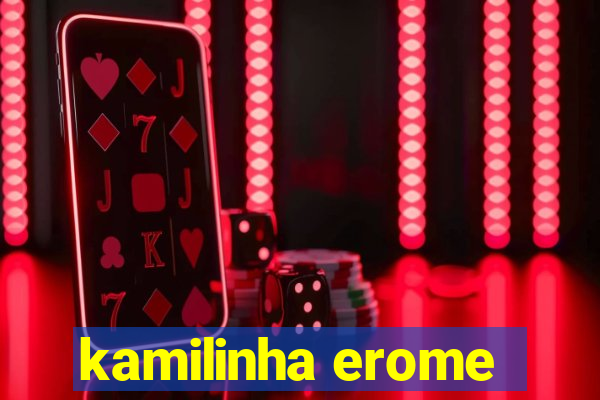 kamilinha erome