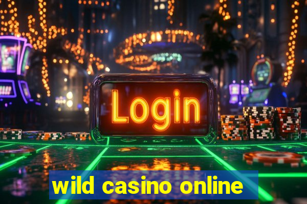 wild casino online