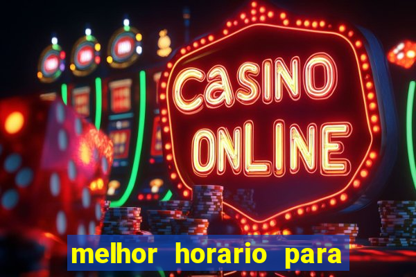 melhor horario para jogar cassino