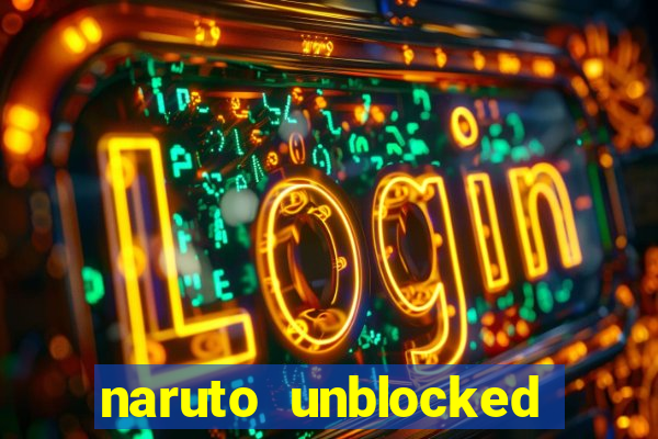 naruto unblocked games 76