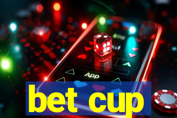 bet cup