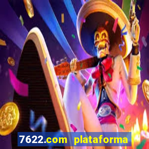 7622.com plataforma de jogos