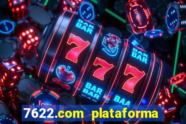 7622.com plataforma de jogos