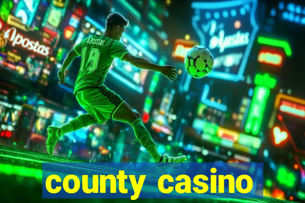 county casino