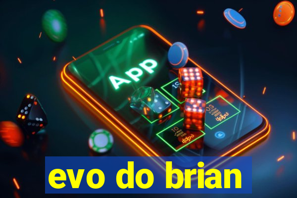 evo do brian