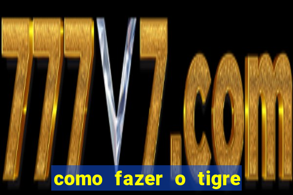 como fazer o tigre soltar a carta no fortune tiger