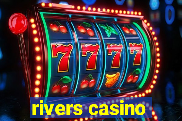 rivers casino