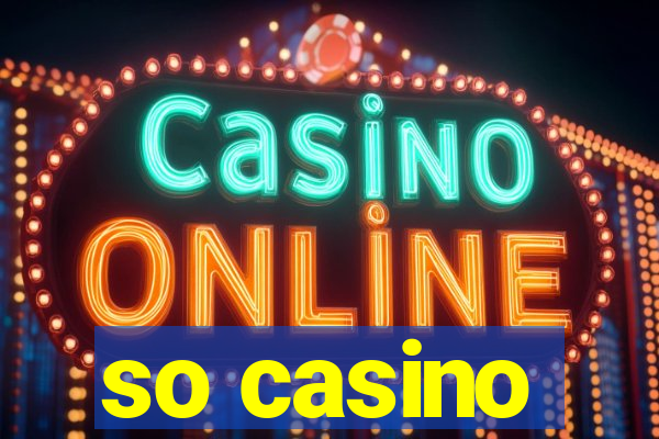 so casino