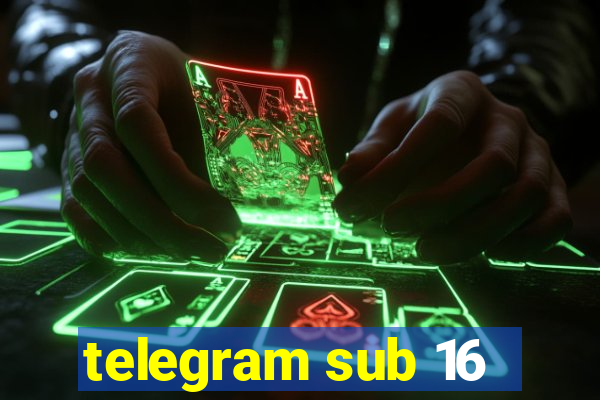 telegram sub 16