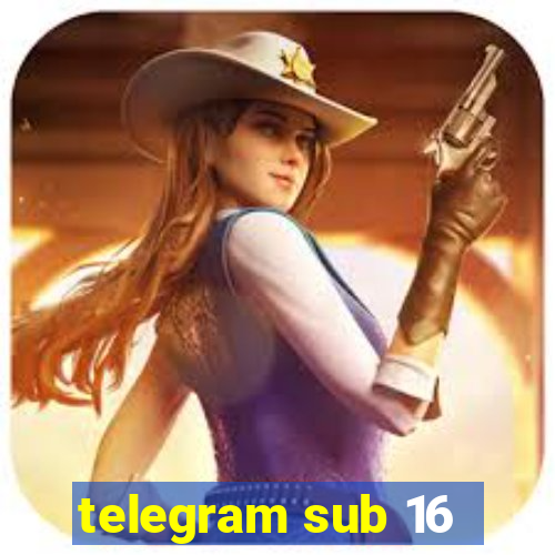 telegram sub 16