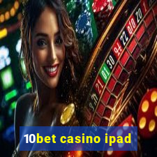 10bet casino ipad