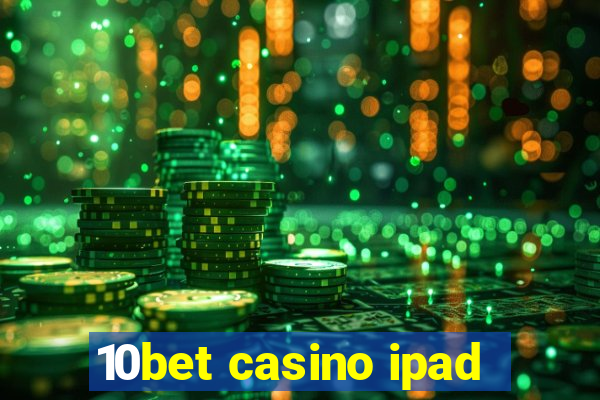 10bet casino ipad