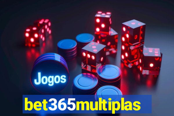 bet365multiplas