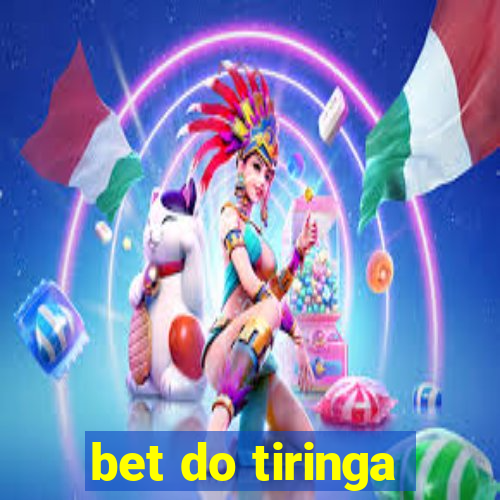 bet do tiringa