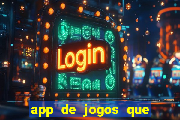 app de jogos que dao dinheiro de verdade