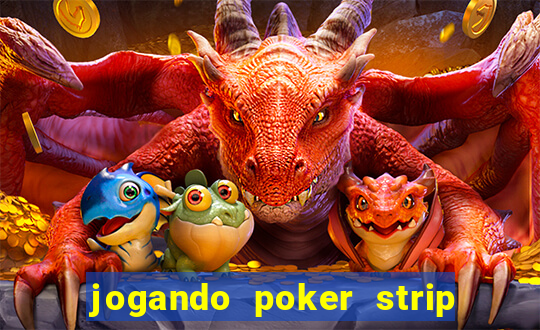 jogando poker strip com a mae