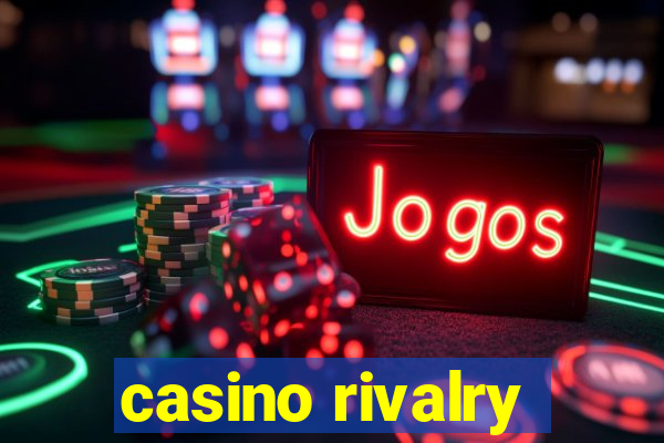 casino rivalry