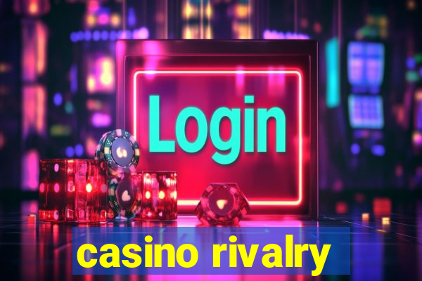 casino rivalry