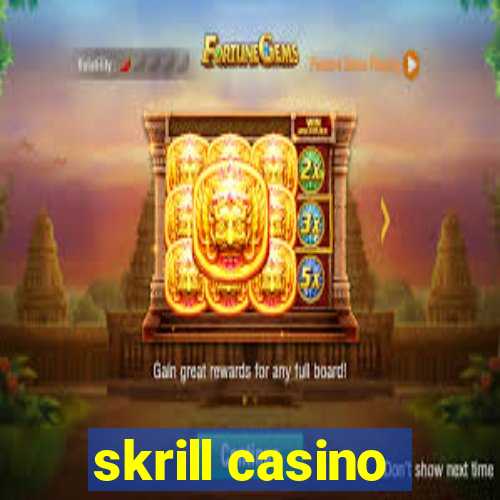 skrill casino