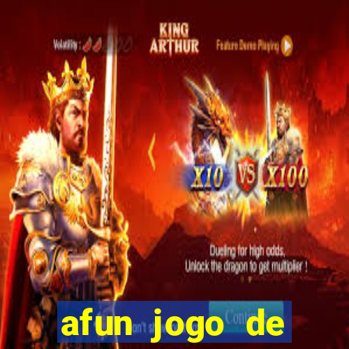 afun jogo de ganhar dinheiro