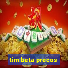 tim beta precos