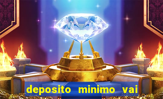 deposito minimo vai de bet