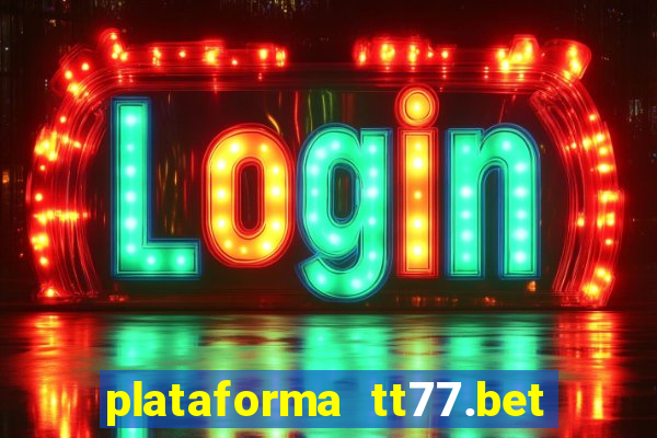 plataforma tt77.bet paga mesmo